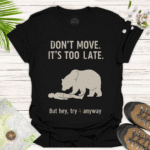 Funny Bear Quote Tee – Cute Nature Shirt for Hikers - black