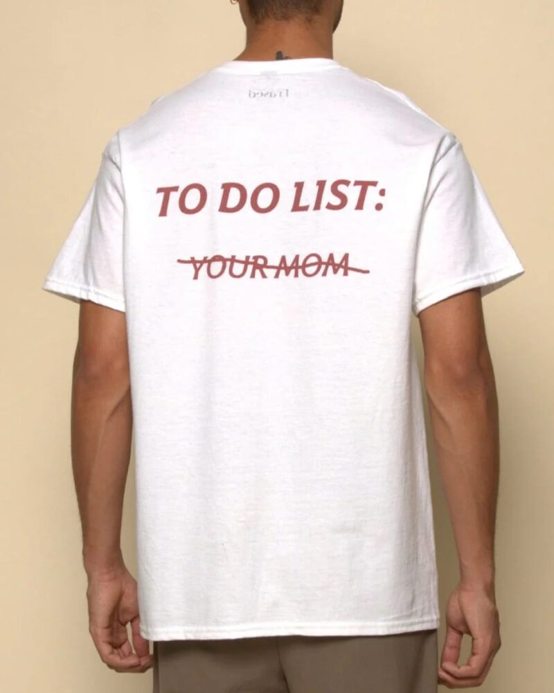 TO DO LIST: Y̶O̶U̶R̶ M̶O̶M̶ - White