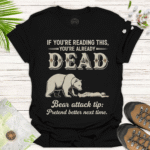 When Bears Attack, Just Play Dead – Funny Outdoor Tee - black
