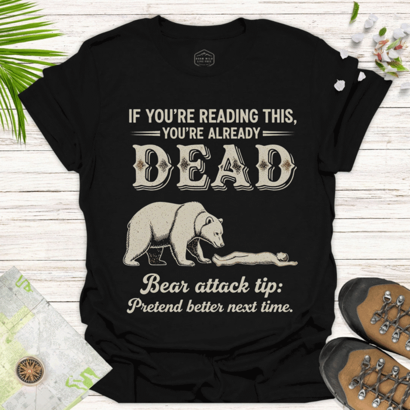 When Bears Attack, Just Play Dead – Funny Outdoor Tee - black