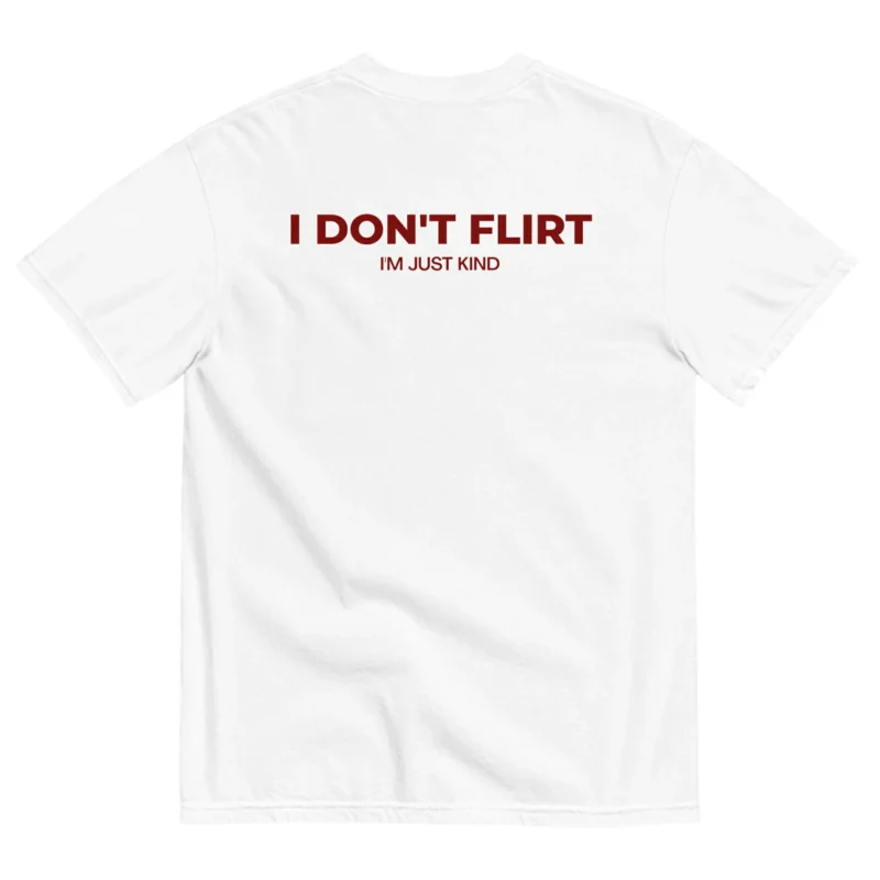 I DON'T FLIRT, I'M JUST KIND