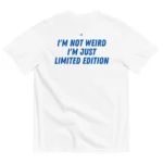 I'M NOT WEIRD, I'M JUST LIMITED EDITION - white