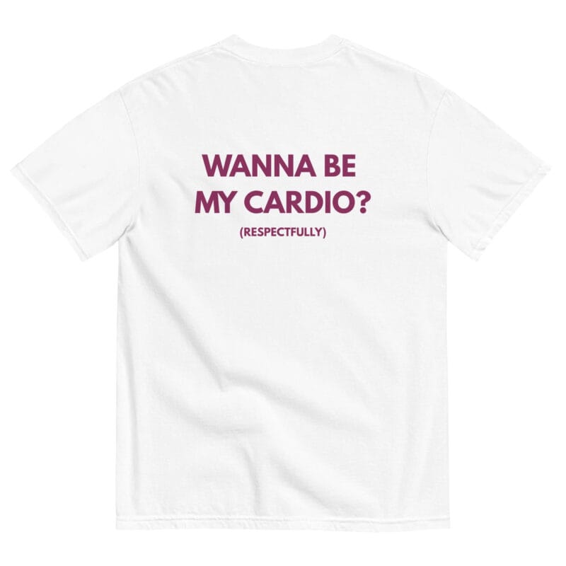 WANNA BE MY CARDIO?