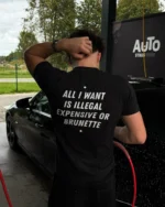 ALL I WANT IS ILLEGAL, EXPENSIVE OR BRUNETTE