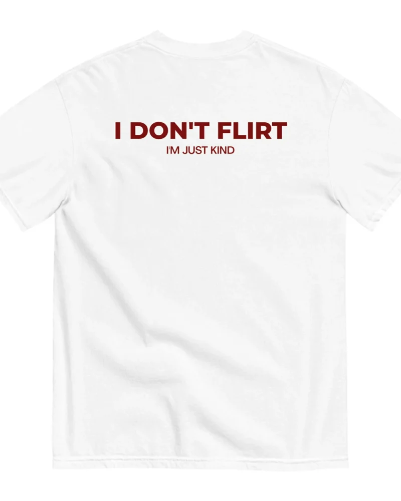 I DON'T FLIRT, I'M JUST KIND - White
