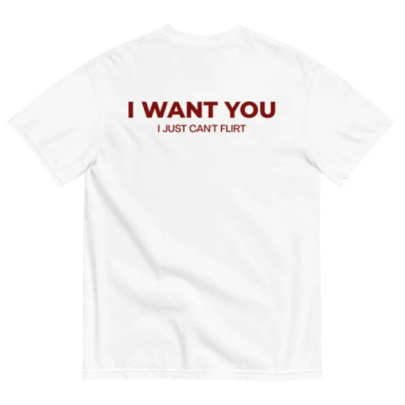 I WANT YOU, I JUST CAN'T FLIRT