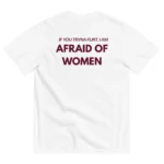 IF YOU TRYNA FLIRT. I AM AFRAID OF WOMEN - white