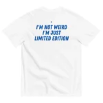 I'M NOT WEIRD, I'M JUST LIMITED EDITION