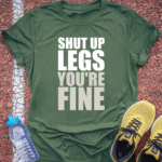 Shut Up Legs - Military Green