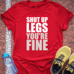 Shut Up Legs - Red