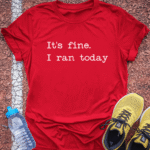 It's Fine, I Ran Today - Red