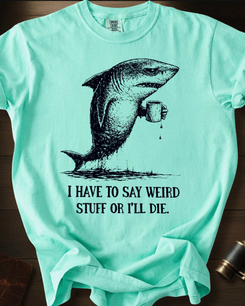 I Say Weird Stuff T-shirt